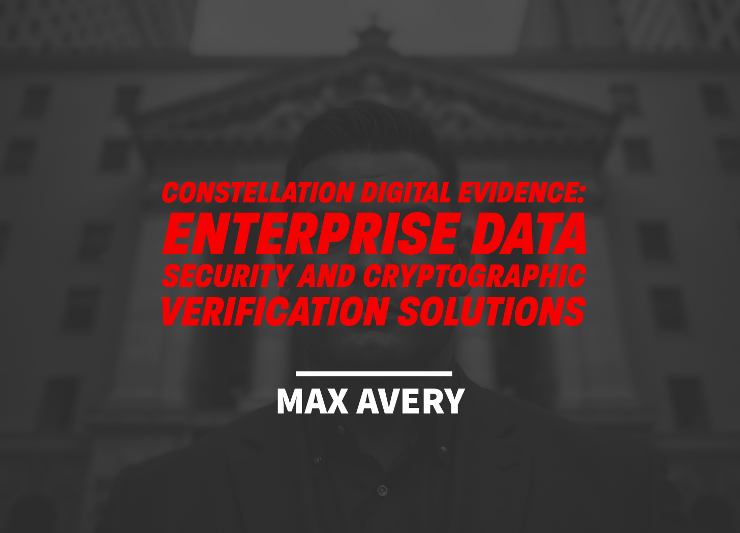 Constellation Digital Evidence: Enterprise Data Security and Cryptographic Verification Solutions